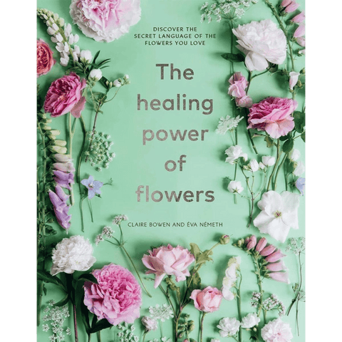 Healing Power of Flowers by Claire Bowen--Magic Hour